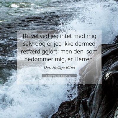 Picture 07 - 1 Korintherne 4:4 DA1871 - Thi vel ved jeg intet med mig selv, dog er jeg - Bible Verse Picture