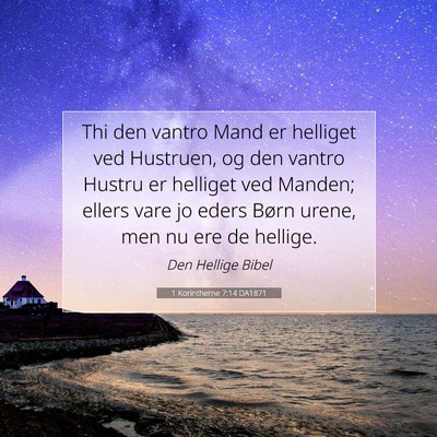 Picture 07 - 1 Korintherne 7:14 DA1871 - Thi den vantro Mand er helliget ved Hustruen, og - Bible Verse Picture
