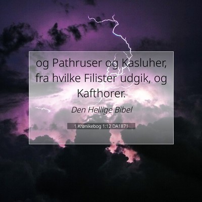 Picture 07 - 1 Krønikebog 1:12 DA1871 - og Pathruser og Kasluher, fra hvilke Filister - Bible Verse Picture