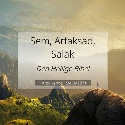 Picture 07 - 1 Krønikebog 1:24 DA1871 - Sem, Arfaksad, - Bible Verse Picture