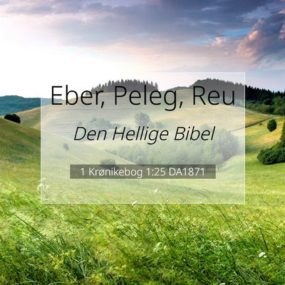 Picture 07 - 1 Krønikebog 1:25 DA1871 - Eber, Peleg, - Bible Verse Picture