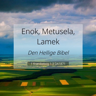 Picture 07 - 1 Krønikebog 1:3 DA1871 - Enok, Metusela, - Bible Verse Picture