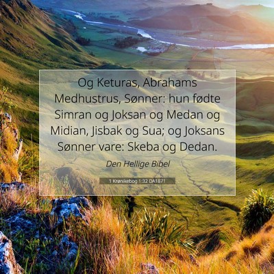Picture 07 - 1 Krønikebog 1:32 DA1871 - Og Keturas, Abrahams Medhustrus, Sønner: hun - Bible Verse Picture