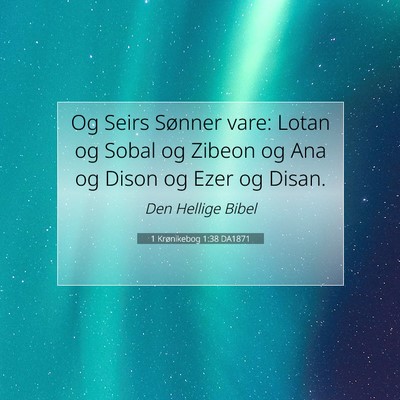 Picture 07 - 1 Krønikebog 1:38 DA1871 - Og Seirs Sønner vare: Lotan og Sobal og Zibeon - Bible Verse Picture
