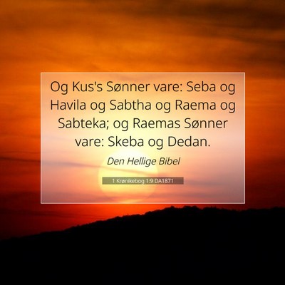 Picture 07 - 1 Krønikebog 1:9 DA1871 - Og Kus's Sønner vare: Seba og Havila og Sabtha - Bible Verse Picture