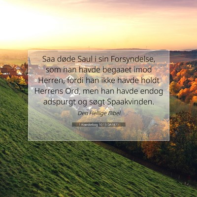 Picture 07 - 1 Krønikebog 10:13 DA1871 - Saa døde Saul i sin Forsyndelse, som han havde - Bible Verse Picture
