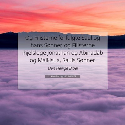 Picture 07 - 1 Krønikebog 10:2 DA1871 - Og Filisterne forfulgte Saul og hans Sønner, og - Bible Verse Picture