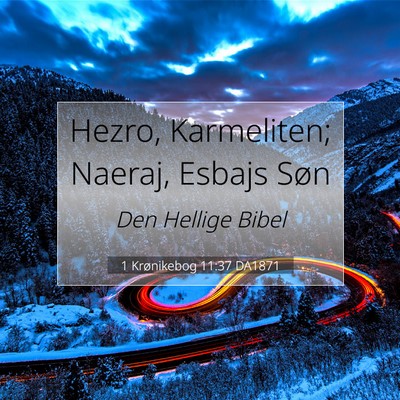 Picture 07 - 1 Krønikebog 11:37 DA1871 - Hezro, Karmeliten; Naeraj, Esbajs - Bible Verse Picture