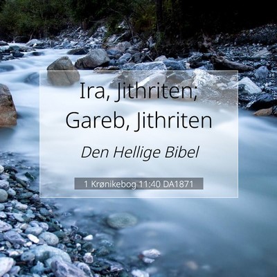 Picture 07 - 1 Krønikebog 11:40 DA1871 - Ira, Jithriten; Gareb, - Bible Verse Picture