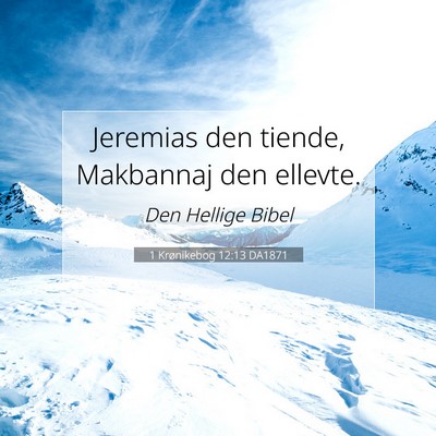 Picture 07 - 1 Krønikebog 12:13 DA1871 - Jeremias den tiende, Makbannaj den - Bible Verse Picture