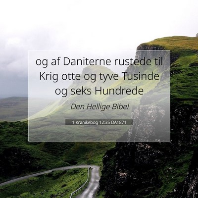 Picture 07 - 1 Krønikebog 12:35 DA1871 - og af Daniterne rustede til Krig otte og tyve - Bible Verse Picture