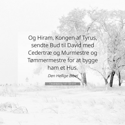 Picture 07 - 1 Krønikebog 14:1 DA1871 - Og Hiram, Kongen af Tyrus, sendte Bud til David - Bible Verse Picture