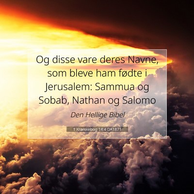 Picture 07 - 1 Krønikebog 14:4 DA1871 - Og disse vare deres Navne, som bleve ham fødte i - Bible Verse Picture