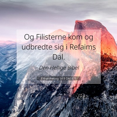 Picture 07 - 1 Krønikebog 14:9 DA1871 - Og Filisterne kom og udbredte sig i Refaims - Bible Verse Picture