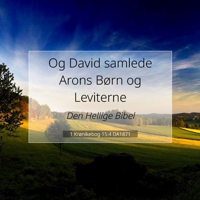 Picture 07 - 1 Krønikebog 15:4 DA1871 - Og David samlede Arons Børn og - Bible Verse Picture
