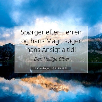 Picture 07 - 1 Krønikebog 16:11 DA1871 - Spørger efter Herren og hans Magt, søger hans - Bible Verse Picture