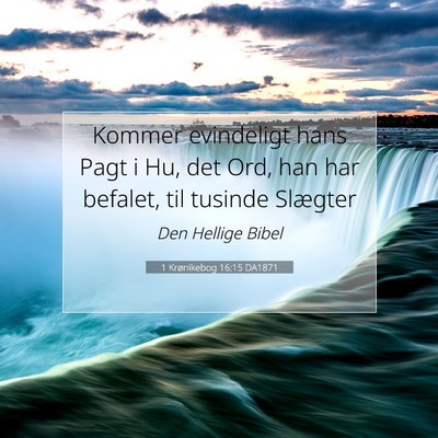 Picture 07 - 1 Krønikebog 16:15 DA1871 - Kommer evindeligt hans Pagt i Hu, det Ord, han - Bible Verse Picture