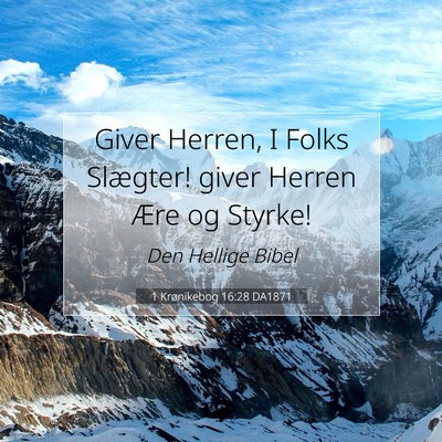 Picture 07 - 1 Krønikebog 16:28 DA1871 - Giver Herren, I Folks Slægter! giver Herren Ære - Bible Verse Picture