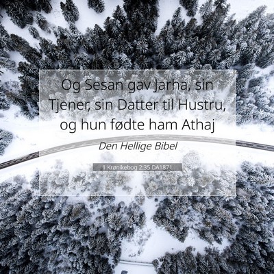 Picture 07 - 1 Krønikebog 2:35 DA1871 - Og Sesan gav Jarha, sin Tjener, sin Datter til - Bible Verse Picture