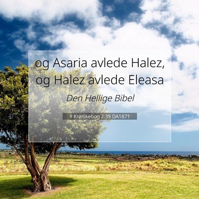 Picture 07 - 1 Krønikebog 2:39 DA1871 - og Asaria avlede Halez, og Halez avlede - Bible Verse Picture