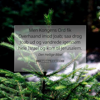Picture 07 - 1 Krønikebog 21:4 DA1871 - Men Kongens Ord fik Overhaand imod Joab; saa drog - Bible Verse Picture