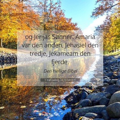 Picture 07 - 1 Krønikebog 24:23 DA1871 - og Jerijas Sønner: Amaria var den anden, - Bible Verse Picture