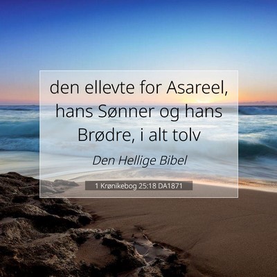 Picture 07 - 1 Krønikebog 25:18 DA1871 - den ellevte for Asareel, hans Sønner og hans - Bible Verse Picture