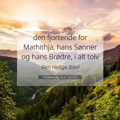Picture 07 - 1 Krønikebog 25:21 DA1871 - den fjortende for Mathithja, hans Sønner og hans - Bible Verse Picture