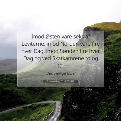 Picture 07 - 1 Krønikebog 26:17 DA1871 - Imod Østen vare seks af Leviterne, imod Norden - Bible Verse Picture