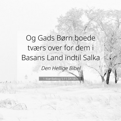 Picture 07 - 1 Krønikebog 5:11 DA1871 - Og Gads Børn boede tværs over for dem i Basans - Bible Verse Picture