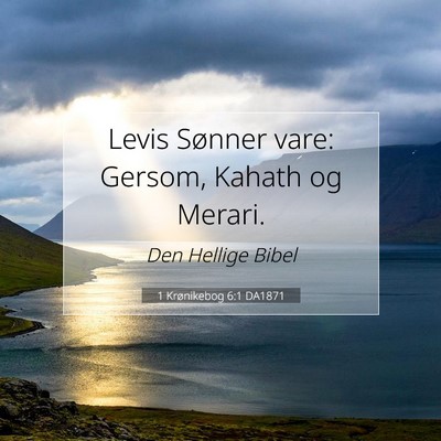Picture 07 - 1 Krønikebog 6:1 DA1871 - Levis Sønner vare: Gersom, Kahath og - Bible Verse Picture