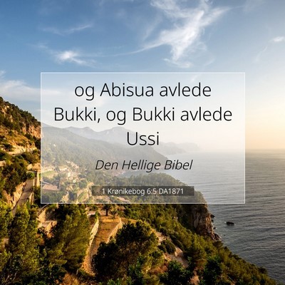 Picture 07 - 1 Krønikebog 6:5 DA1871 - og Abisua avlede Bukki, og Bukki avlede - Bible Verse Picture