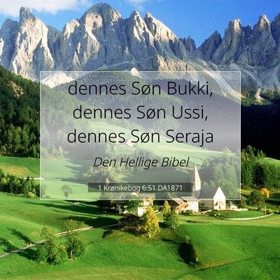 Picture 07 - 1 Krønikebog 6:51 DA1871 - dennes Søn Bukki, dennes Søn Ussi, dennes Søn - Bible Verse Picture