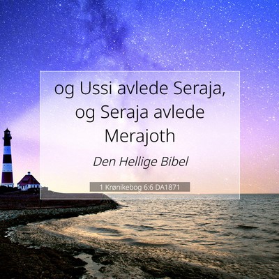 Picture 07 - 1 Krønikebog 6:6 DA1871 - og Ussi avlede Seraja, og Seraja avlede - Bible Verse Picture