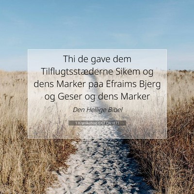 Picture 07 - 1 Krønikebog 6:67 DA1871 - Thi de gave dem Tilflugtsstæderne Sikem og dens - Bible Verse Picture