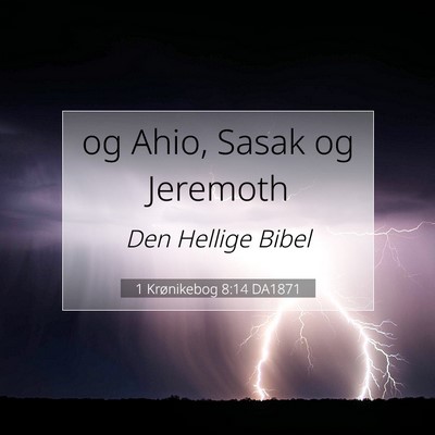 Picture 07 - 1 Krønikebog 8:14 DA1871 - og Ahio, Sasak og - Bible Verse Picture