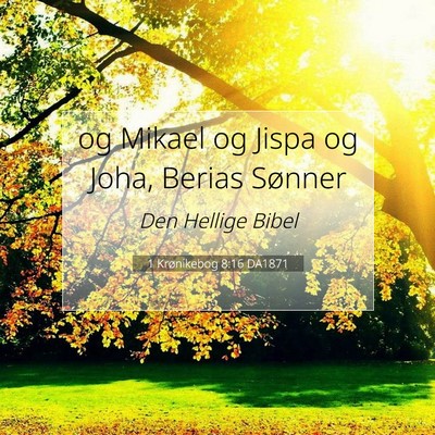 Picture 07 - 1 Krønikebog 8:16 DA1871 - og Mikael og Jispa og Joha, Berias - Bible Verse Picture