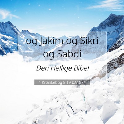 Picture 07 - 1 Krønikebog 8:19 DA1871 - og Jakim og Sikri og - Bible Verse Picture