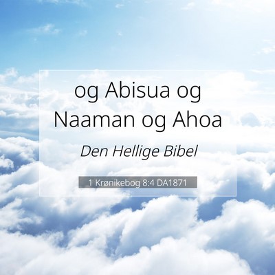 Picture 07 - 1 Krønikebog 8:4 DA1871 - og Abisua og Naaman og - Bible Verse Picture