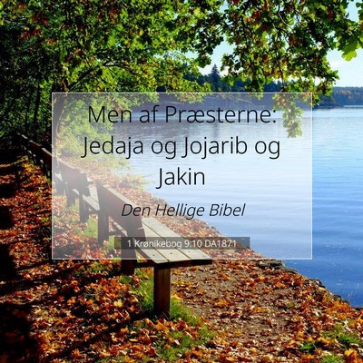Picture 07 - 1 Krønikebog 9:10 DA1871 - Men af Præsterne: Jedaja og Jojarib og - Bible Verse Picture