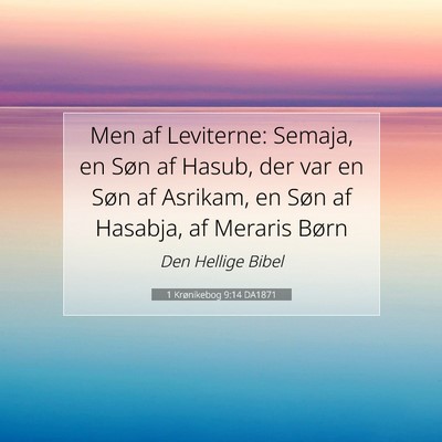 Picture 07 - 1 Krønikebog 9:14 DA1871 - Men af Leviterne: Semaja, en Søn af Hasub, der - Bible Verse Picture