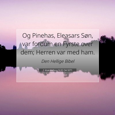 Picture 07 - 1 Krønikebog 9:20 DA1871 - Og Pinehas, Eleasars Søn, var fordum en Fyrste - Bible Verse Picture