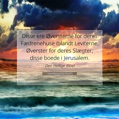 Picture 07 - 1 Krønikebog 9:34 DA1871 - Disse ere Øversterne for deres Fædrenehuse - Bible Verse Picture