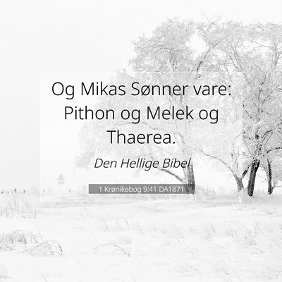 Picture 07 - 1 Krønikebog 9:41 DA1871 - Og Mikas Sønner vare: Pithon og Melek og - Bible Verse Picture