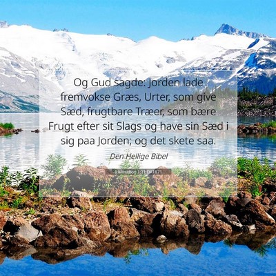 Picture 07 - 1 Mosebog 1:11 DA1871 - Og Gud sagde: Jorden lade fremvokse Græs, Urter, - Bible Verse Picture