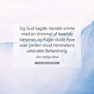 Picture 07 - 1 Mosebog 1:20 DA1871 - Og Gud sagde: Vandet vrimle med en Vrimmel af - Bible Verse Picture