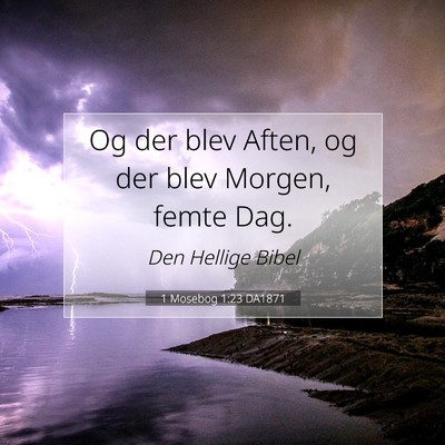 Picture 07 - 1 Mosebog 1:23 DA1871 - Og der blev Aften, og der blev Morgen, femte - Bible Verse Picture