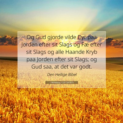 Picture 07 - 1 Mosebog 1:25 DA1871 - Og Gud gjorde vilde Dyr paa Jorden efter sit - Bible Verse Picture