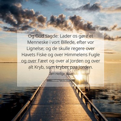 Picture 07 - 1 Mosebog 1:26 DA1871 - Og Gud sagde: Lader os gøre et Menneske i vort - Bible Verse Picture