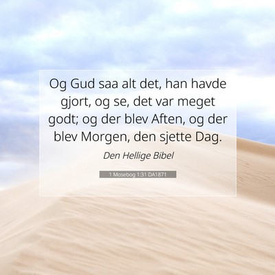 Picture 07 - 1 Mosebog 1:31 DA1871 - Og Gud saa alt det, han havde gjort, og se, det - Bible Verse Picture